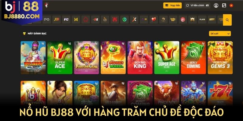 Sảnh cược nổ hũ BJ88 với hàng trăm chủ đề độc đáo
